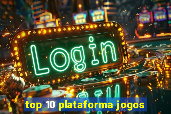 top 10 plataforma jogos